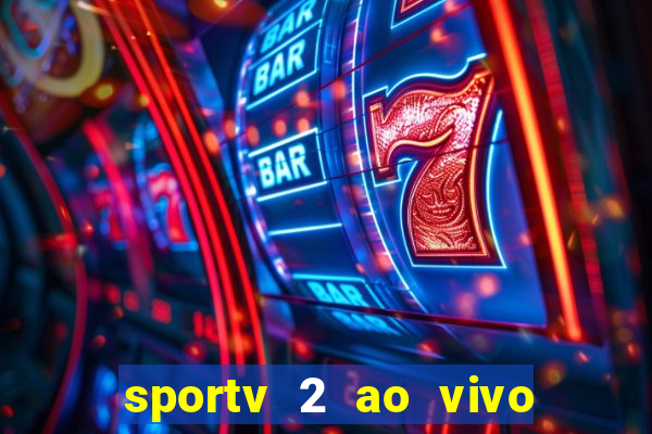 sportv 2 ao vivo mega canais